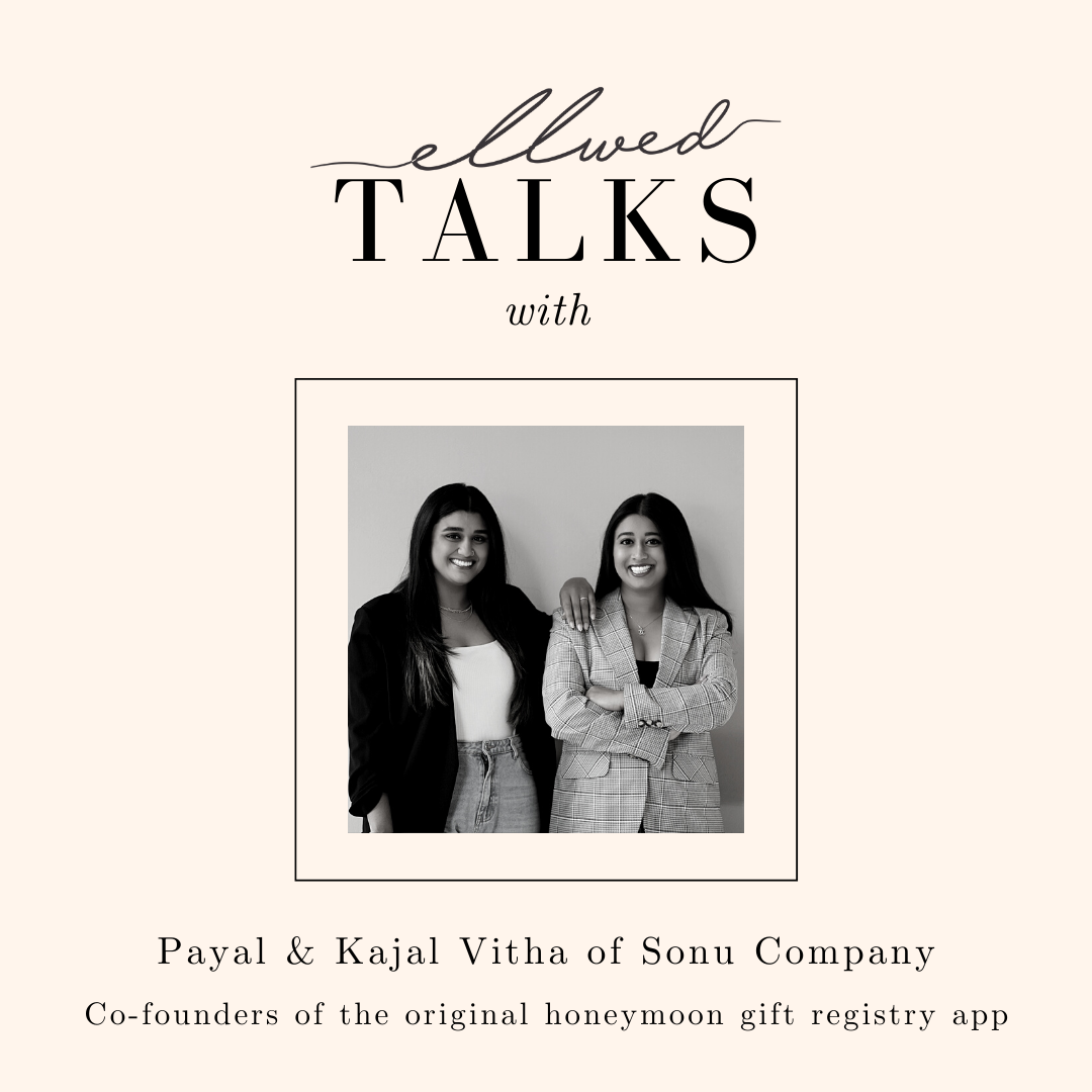 Diamonds & Engagement Rings in this episode of Ellwed Talks we talk with Payal & Kajal, Co-Founders of Sonu Company